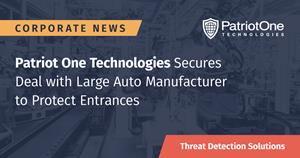 Patriot One Technologies Secures Deal with Large Auto Manufacturer to Protect Entrances