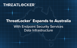 ThreatLocker Expands Endpoint Security Services to Australia