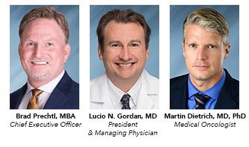 Chief Executive Officer Brad Prechtl, MBA; President & Managing Physician Lucio N. Gordan, MD; Medical Oncologist Martin Dietrich, MD, PhD