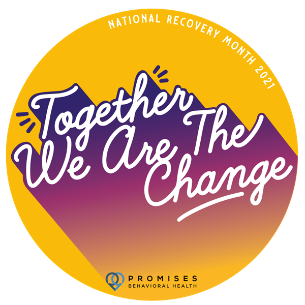 Promises Behavioral Health celebrates Nationals Recovery Monthy with the theme of "Together We are The Change"