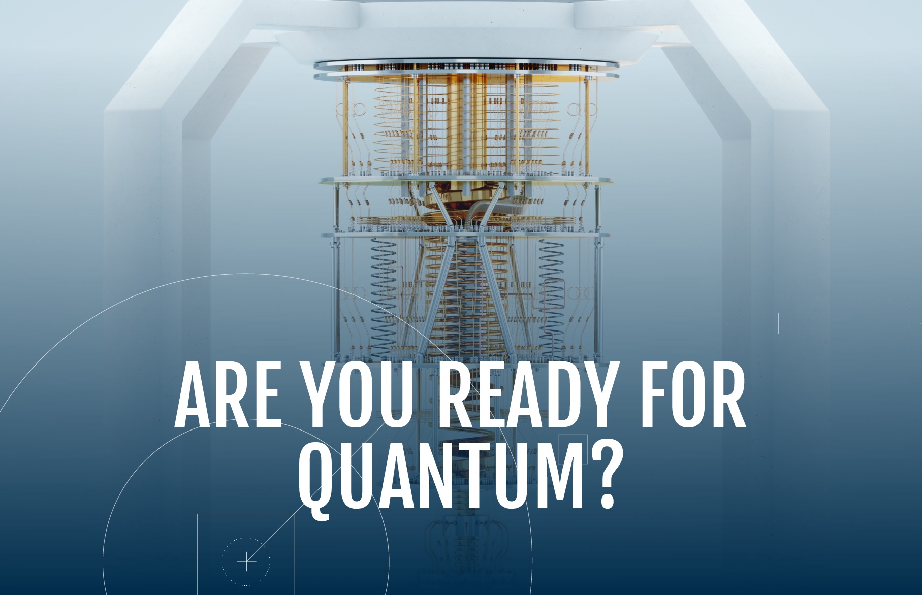 Are you ready for quantum?