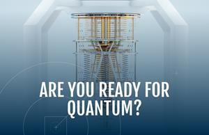 Are you ready for quantum?