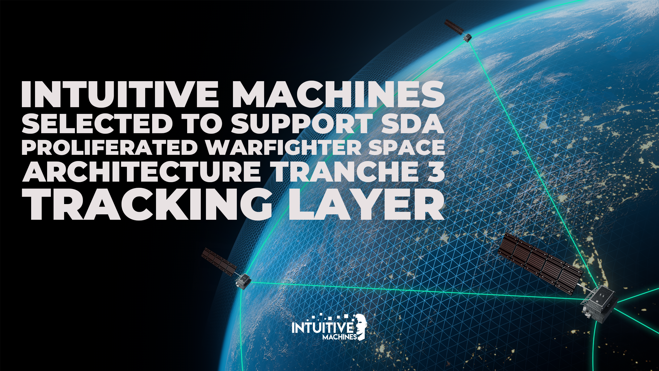 Intuitive Machines Selected by L3Harris to Support SDA Proliferated Warfighter Space Architecture Tranche 3 Tracking Layer