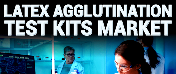 Latex Agglutination Test Kits Market Globenewswire