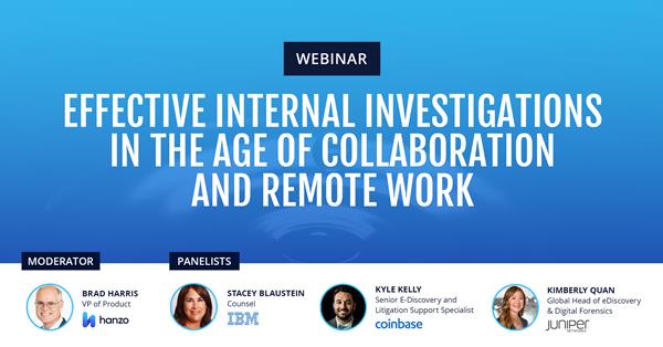 Enterprise collaboration applications present unforeseen challenges for ediscovery, data management, and risk. Join this webinar as industry leaders from IBM, Coinbase, Juniper Networks, and Hanzo discuss the challenges of managing data risk.