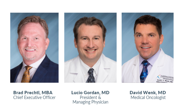 Chief Executive Officer Brad Prechtl, MBA; President & Managing Physician Lucio Gordan, MD; Medical Oncologist David Wenk, MD
