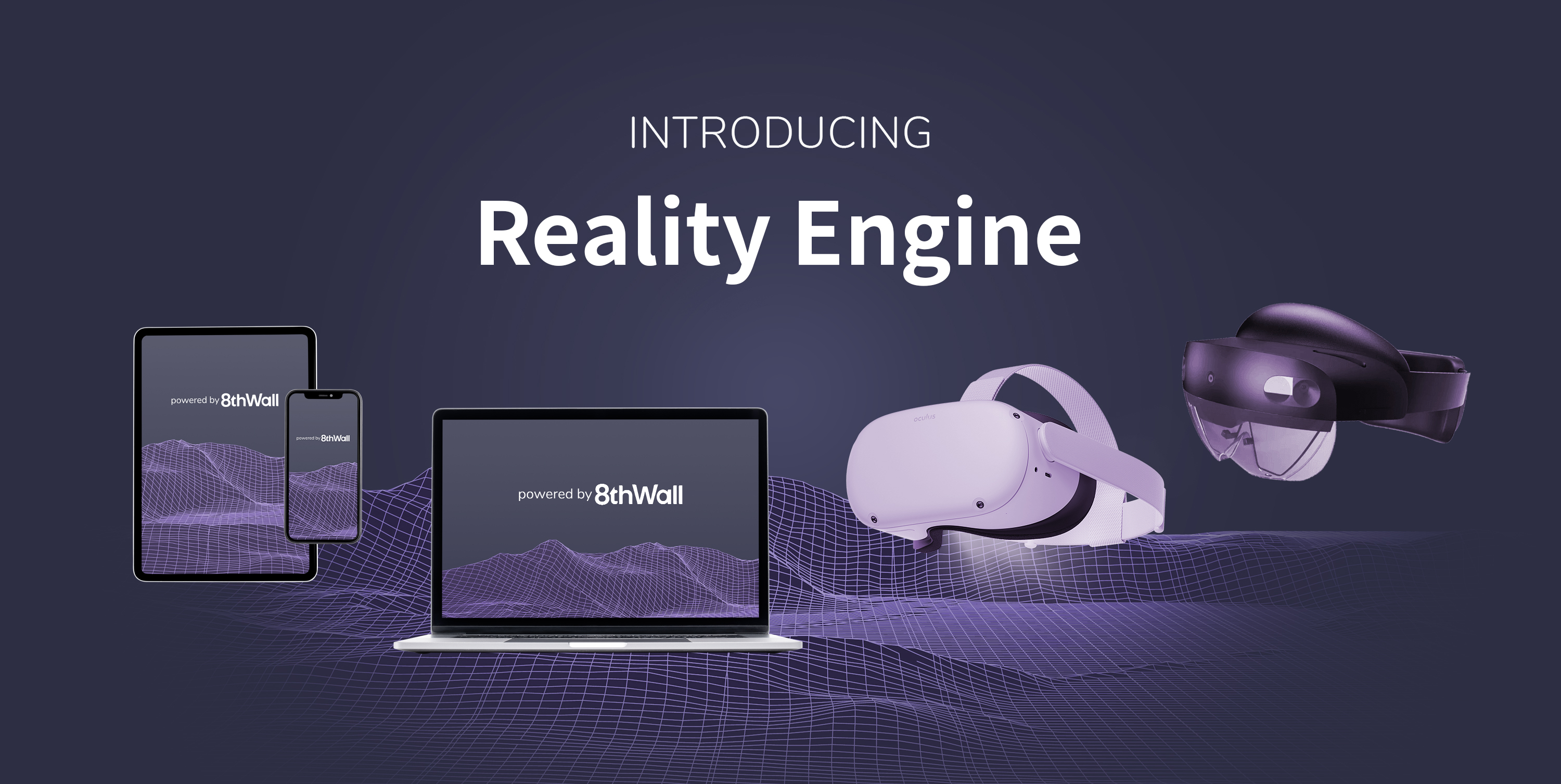 8th Wall's Reality Engine is fully optimized to adapt WebAR content beyond the smartphone, enabling it to work across all devices: iOS and Android smartphones, tablets, computers and AR and VR headsets.