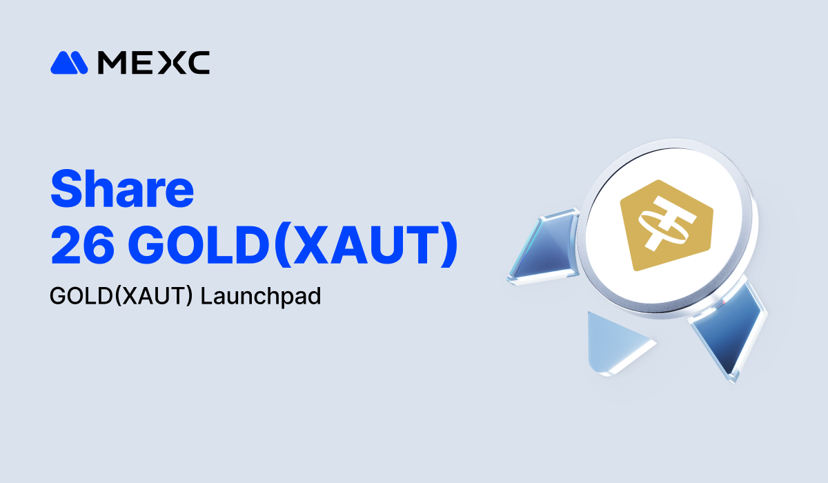 MEXC Opens GOLD(XAUT) Launchpad with Up to 40% Discount for New Users