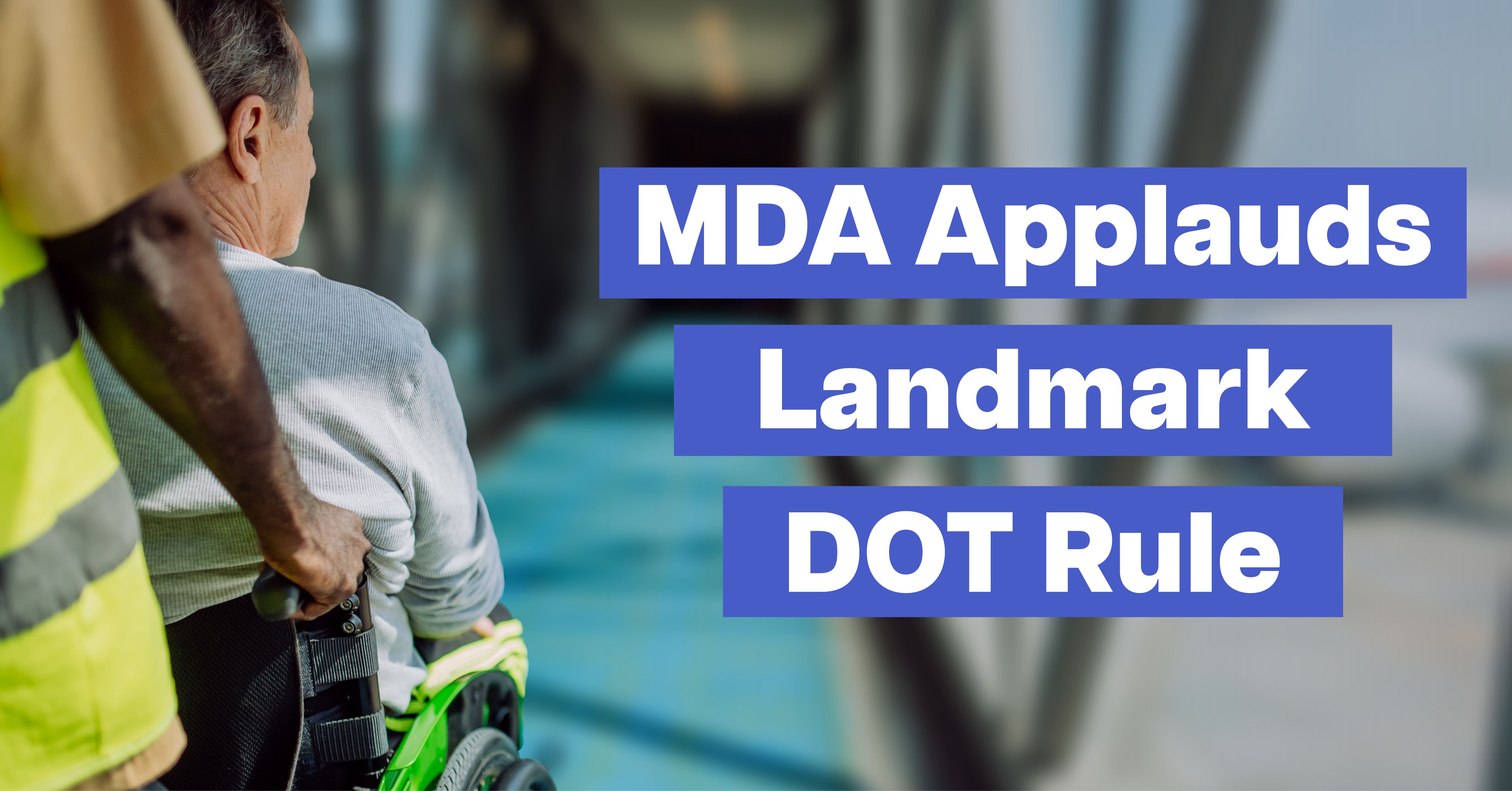 Muscular Dystrophy Association celebrates USDOT landmark rule supporting safe and accessible air travel for wheelchair users.