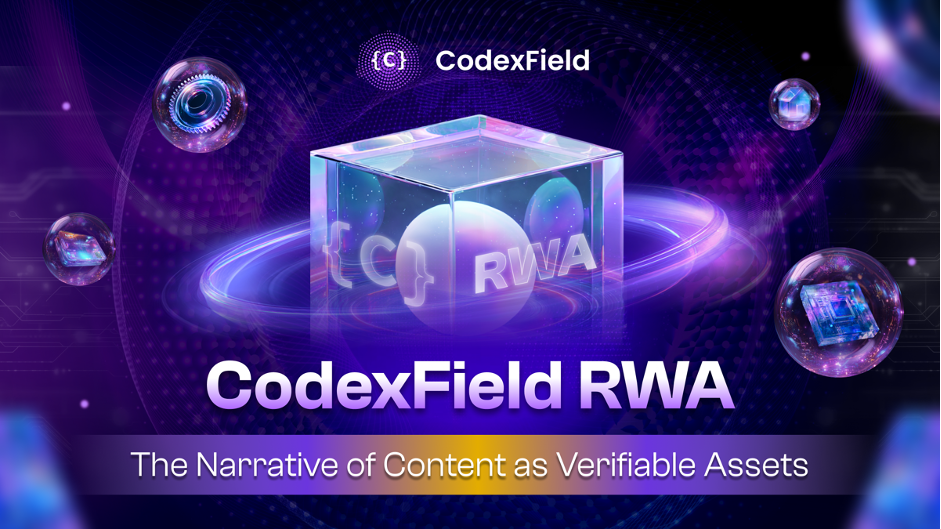 CodexField Officially Announces Its Token Framework: Powering the Next Phase of Content and Model Financialization
