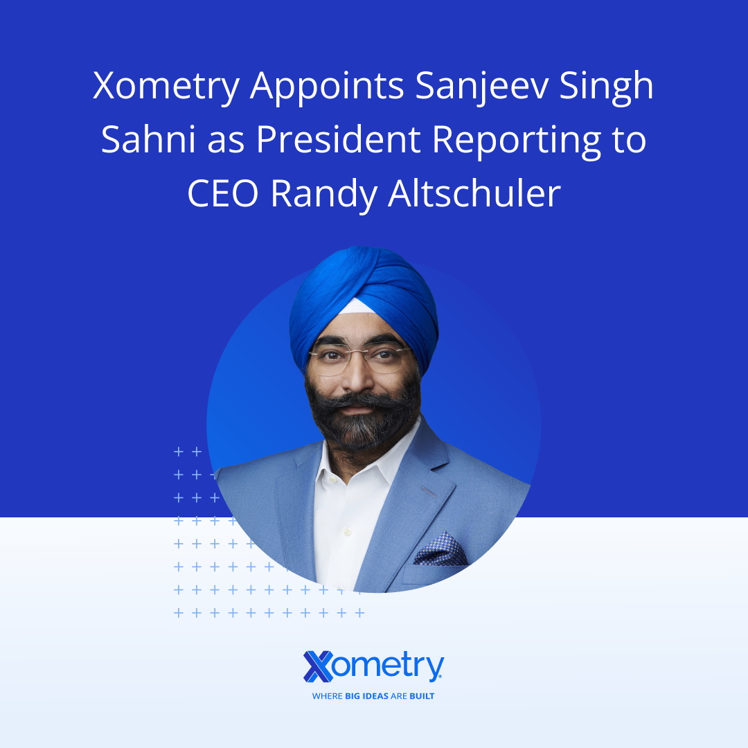 Xometry, Inc.: Xometry Appoints Sanjeev Singh Sahni As President ...