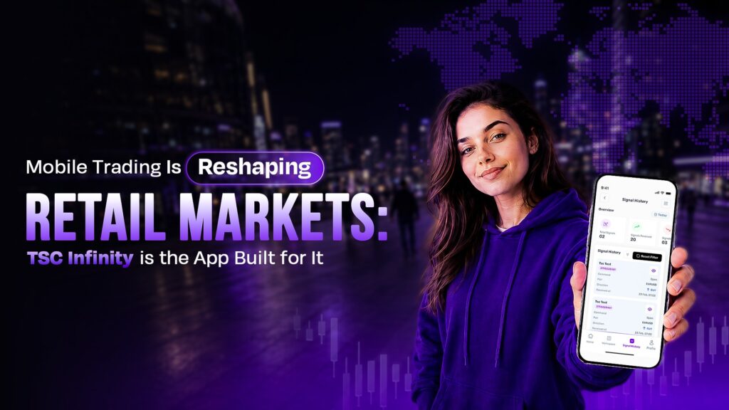 Mobile Trading Is Reshaping Retail MarketsTSC Infinity is the App Built for It