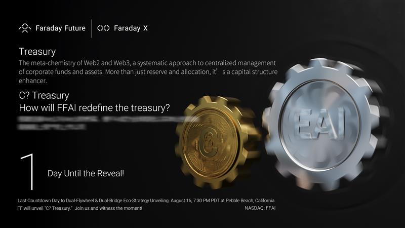 Faraday Future Provides Livestream Information for its Major Strategy Upgrade Announcement on August 16th, at Pebble Beach, Where California State Treasurer, Fiona Ma, Will Deliver the Opening Speech