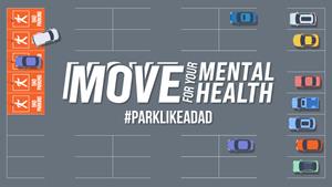 #ParkLikeADad CMHF Move for Your Mental Health