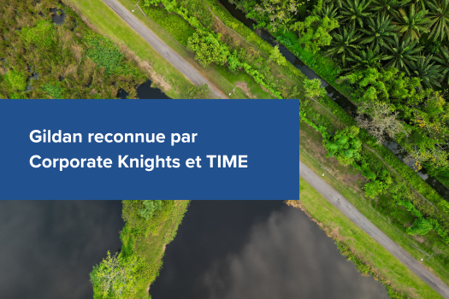 Gildan reconnue par Corporate Knights et TIME