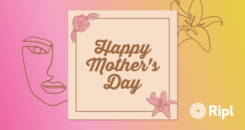 Happy Mother's Day from Ripl