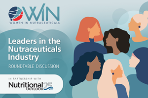 Women In Nutraceuticals and Nutritional Outlook Announce “Women Leading Nutraceutical Brands” Roundtable Discussion on the Challenges Female Executive