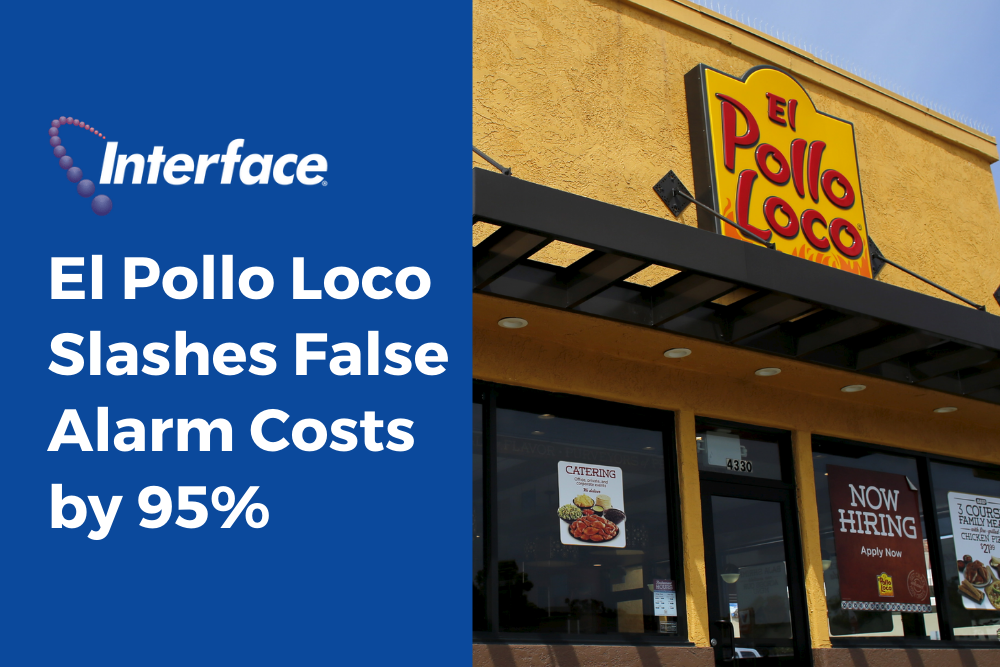 Interface Helps El Pollo Loco Slash False Alarm Costs by 95%