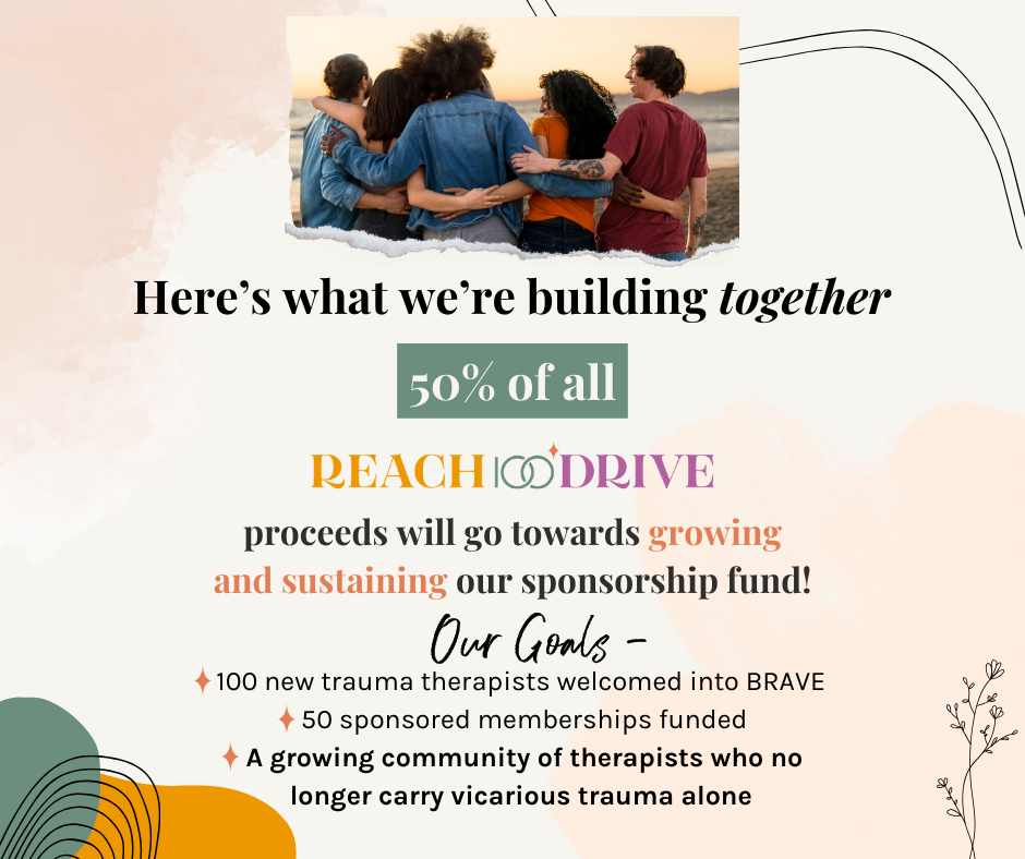 Through the Reach 100 Drive, BRAVE aims to welcome 100 new members and fund 50 sponsored memberships for therapists who need support.