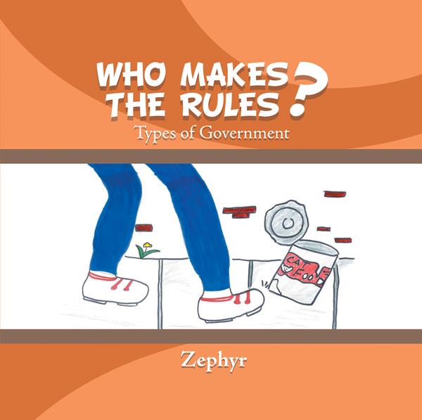 “Who Makes the Rules?: Types of Government” 
By Zephyr 
