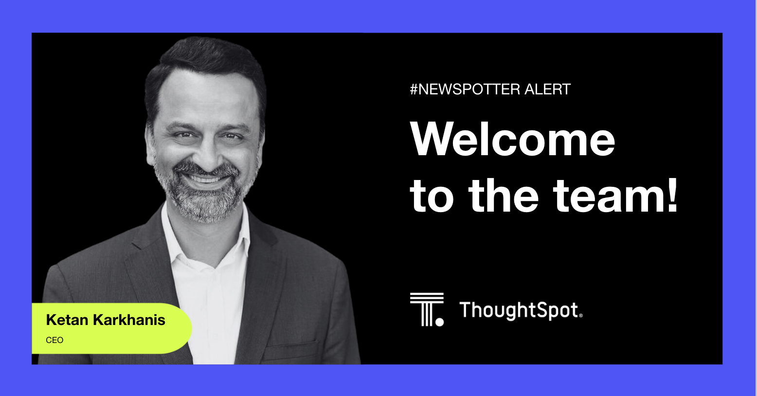 ThoughtSpot Appoints Ketan Karkhanis as new Chief Executive Officer