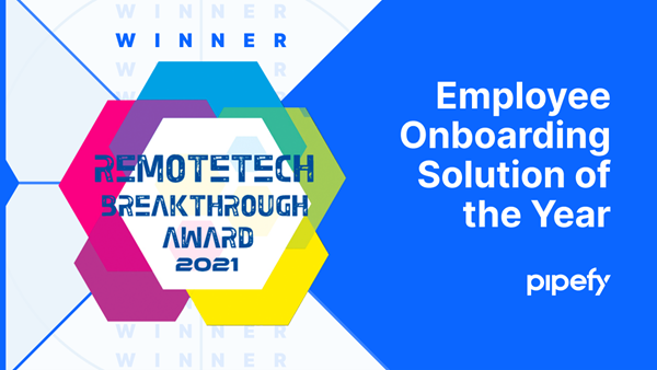 Pipefy has been selected as winner of the “Employee Onboarding Solution of the Year” award in the 2021 RemoteTech Breakthrough Awards.