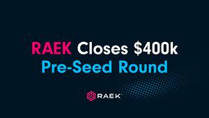 RAEK Closes $400k Pre-Seed Round To Accelerate Growth
