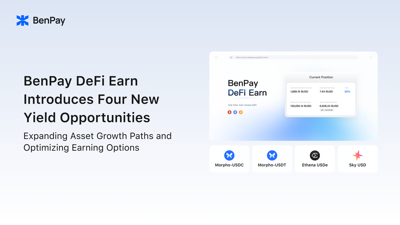 BenPay DeFi Earn Introduces Four New Yield Opportunities: Expanding Asset Growth Paths and Optimizing Earning Options
