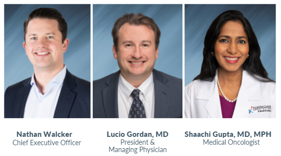 Chief Executive Officer Nathan Walcker; President & Managing Physician Lucio Gordan, MD; Medical Oncologist Shaachi Gupta, MD, MPH