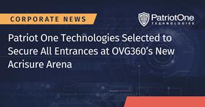 Patriot One Technologies Selected to Secure All Entrances at OVG360’s New Acrisure Arena