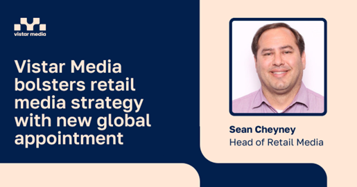 Sean Cheyney joins Vistar Media as Head of Retail Media