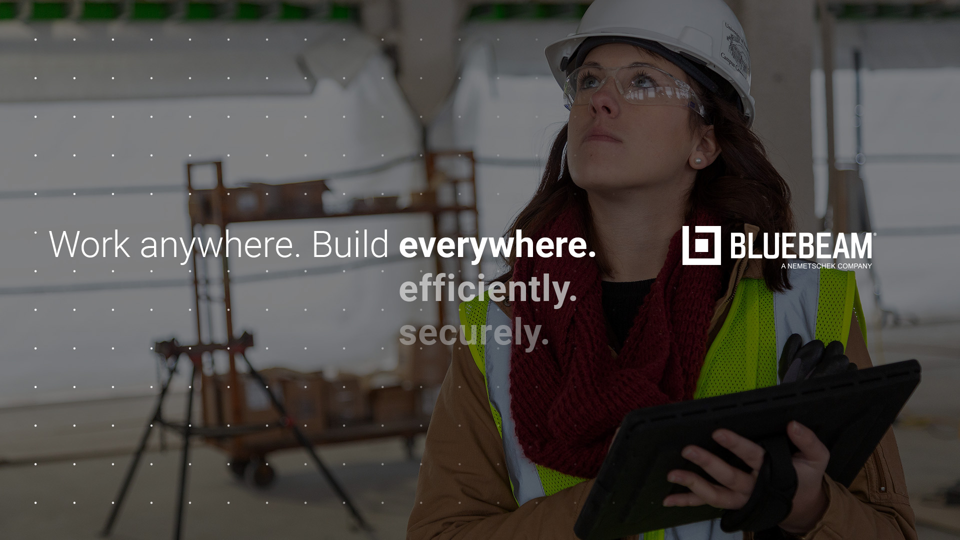 Work Anywhere. Build Everywhere.