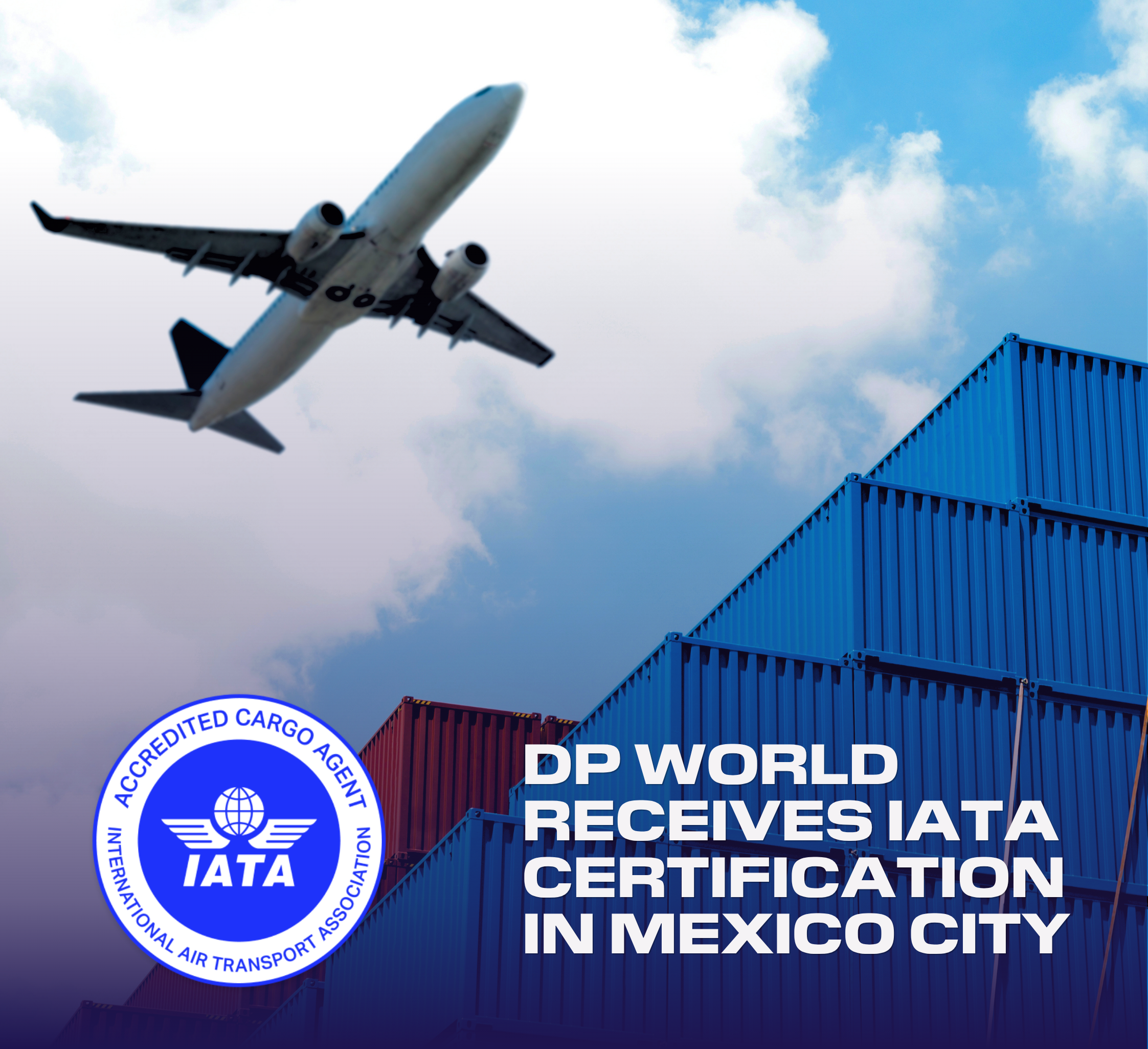 DP World air freight and logistics operations in Mexico City following IATA certification, featuring an aircraft above shipping containers.