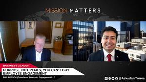 Bill Fotsch was interviewed by Adam Torres on Mission Matters Podcast
