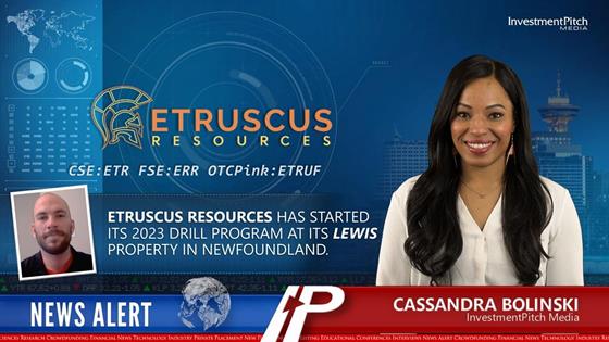 Etruscus Resources has started its 2023 drill program at its Lewis Property in Newfoundland: Etruscus Resources has started its 2023 drill program at its Lewis Property in Newfoundland