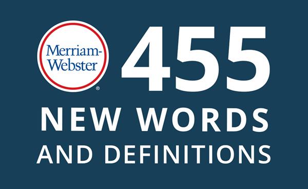 455 New Words and Definitions Added to Merriam-Webster