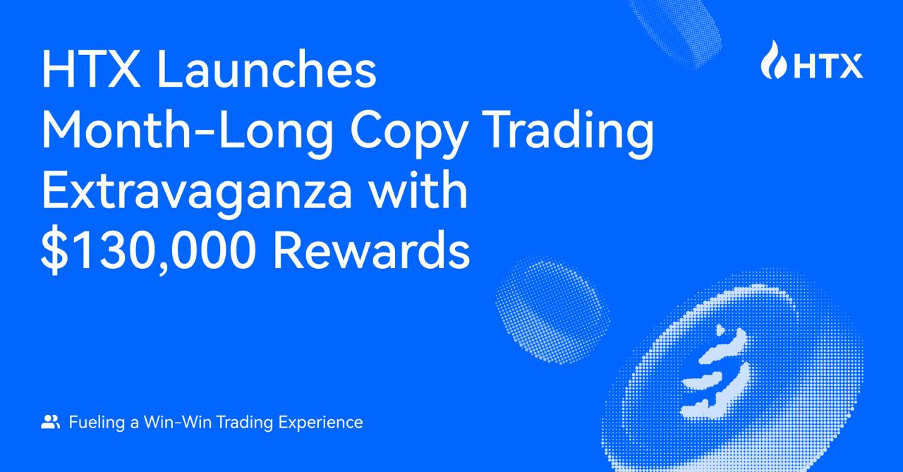 HTX Launches Month-Long Copy Trading Extravaganza with $130,000 Rewards: Fueling a Win-Win Trading Experience