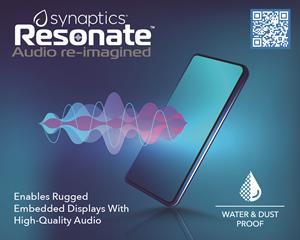 Synaptics Resonate turns a standard display into an audio and haptics transducer while reducing power consumption, providing a more immersive viewing experience, and enabling dustproof and waterproof systems.