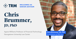 GEORGETOWN LAW PROFESSOR CHRIS BRUMMER APPOINTED AS SENIOR ADVISOR TO TRM LABS