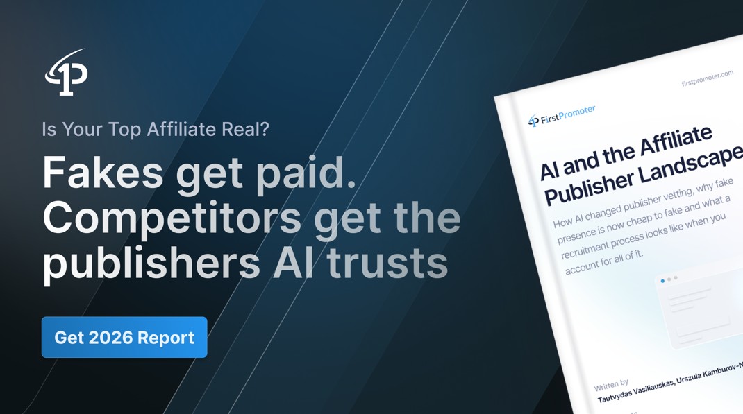 While You're Paying Fake Affiliates, Your Competitors Are Recruiting the Publishers ChatGPT Trusts: FirstPromoter 2026 Report
