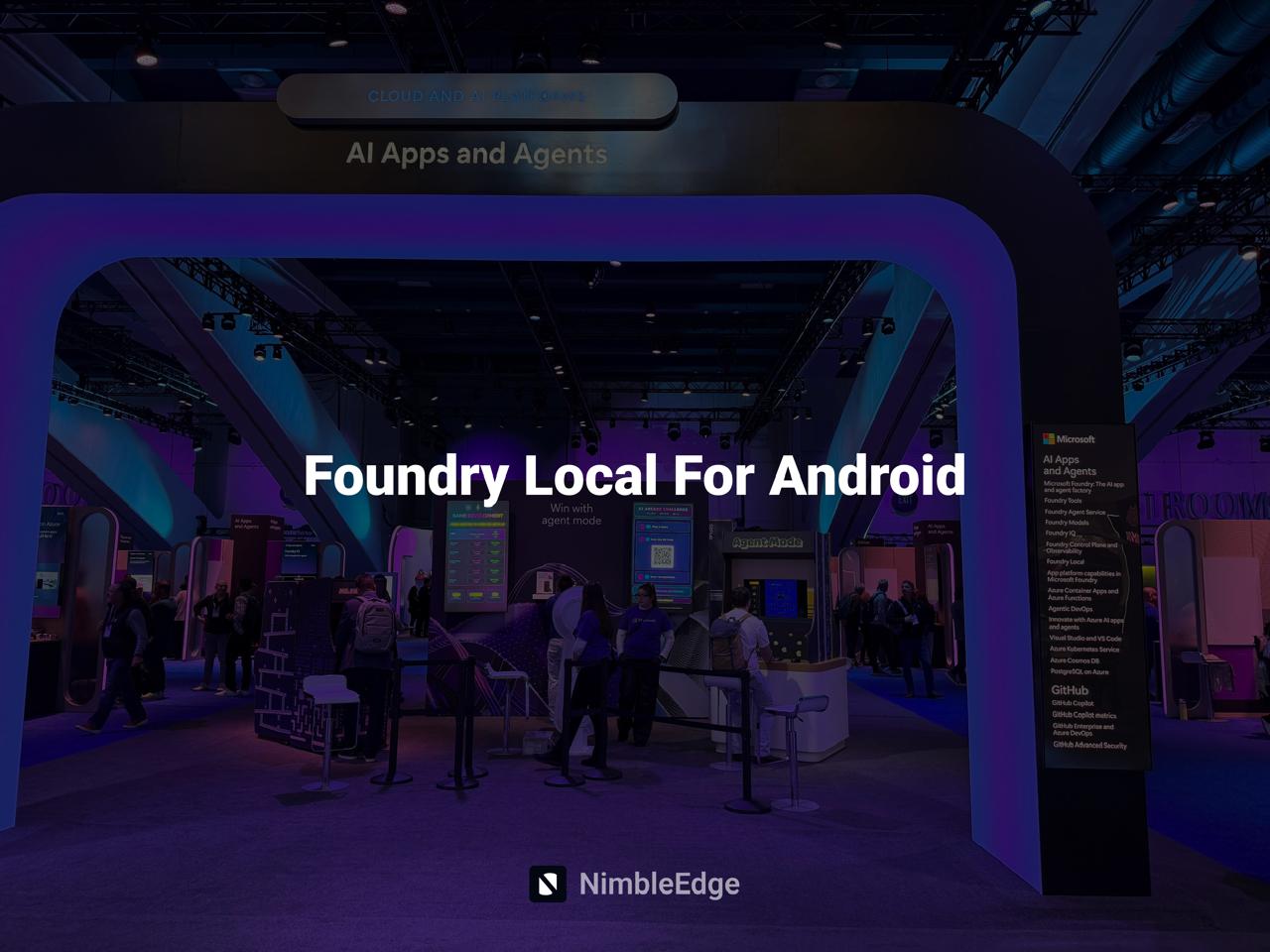 NimbleEdge Contributes to Microsoft’s Foundry Local for Android, Unlocking Next-Gen On-Device AI for Android