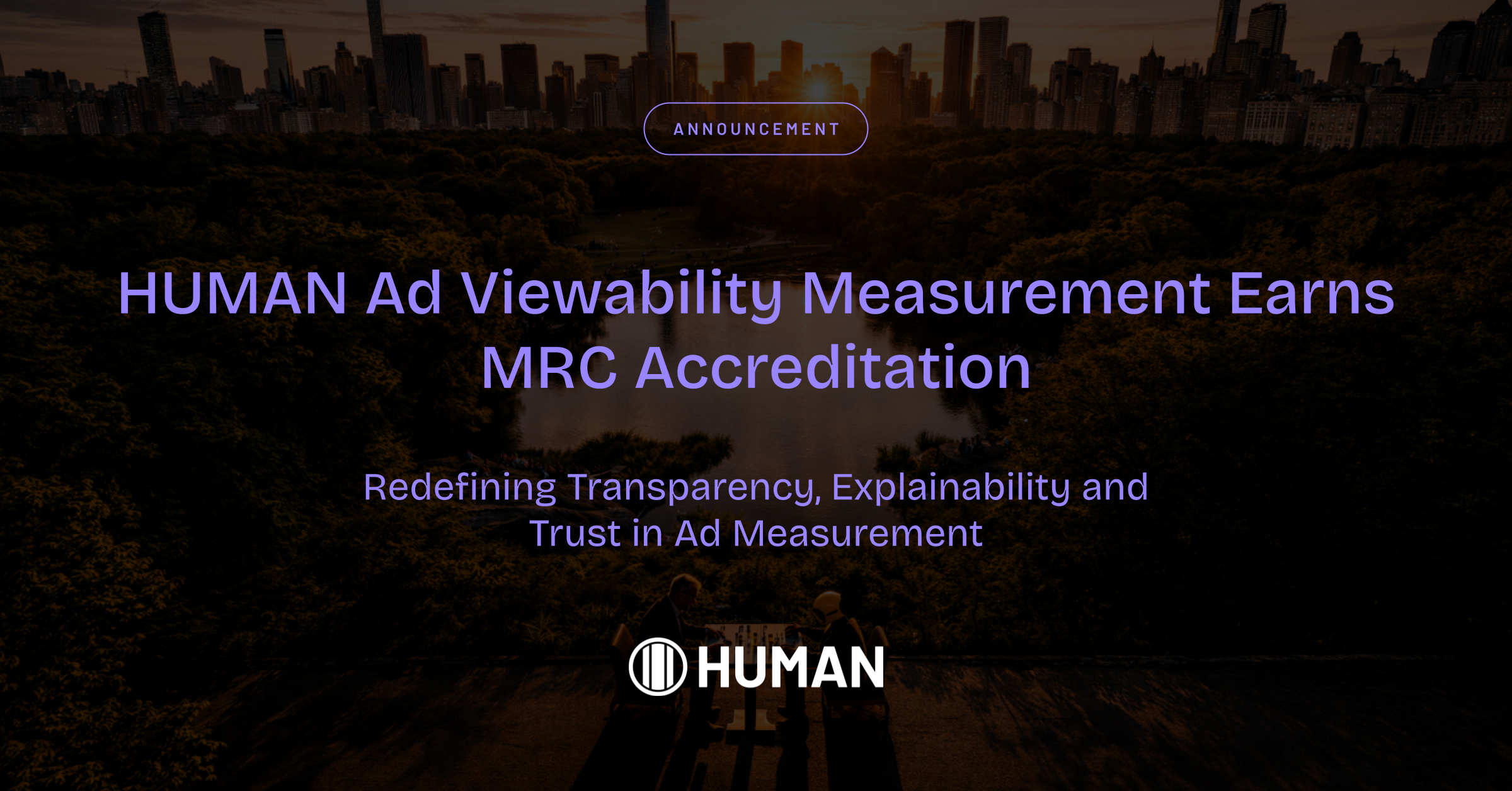 HUMAN Ad Viewability Measurement Earns MRC Accreditation, Redefining Transparency, Explainability, and Trust in Ad Measurement