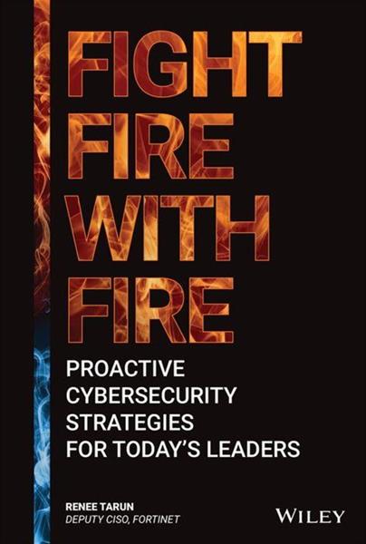 Fight Fire with Fire: Proactive Cybersecurity Strategies for Today’s Leaders