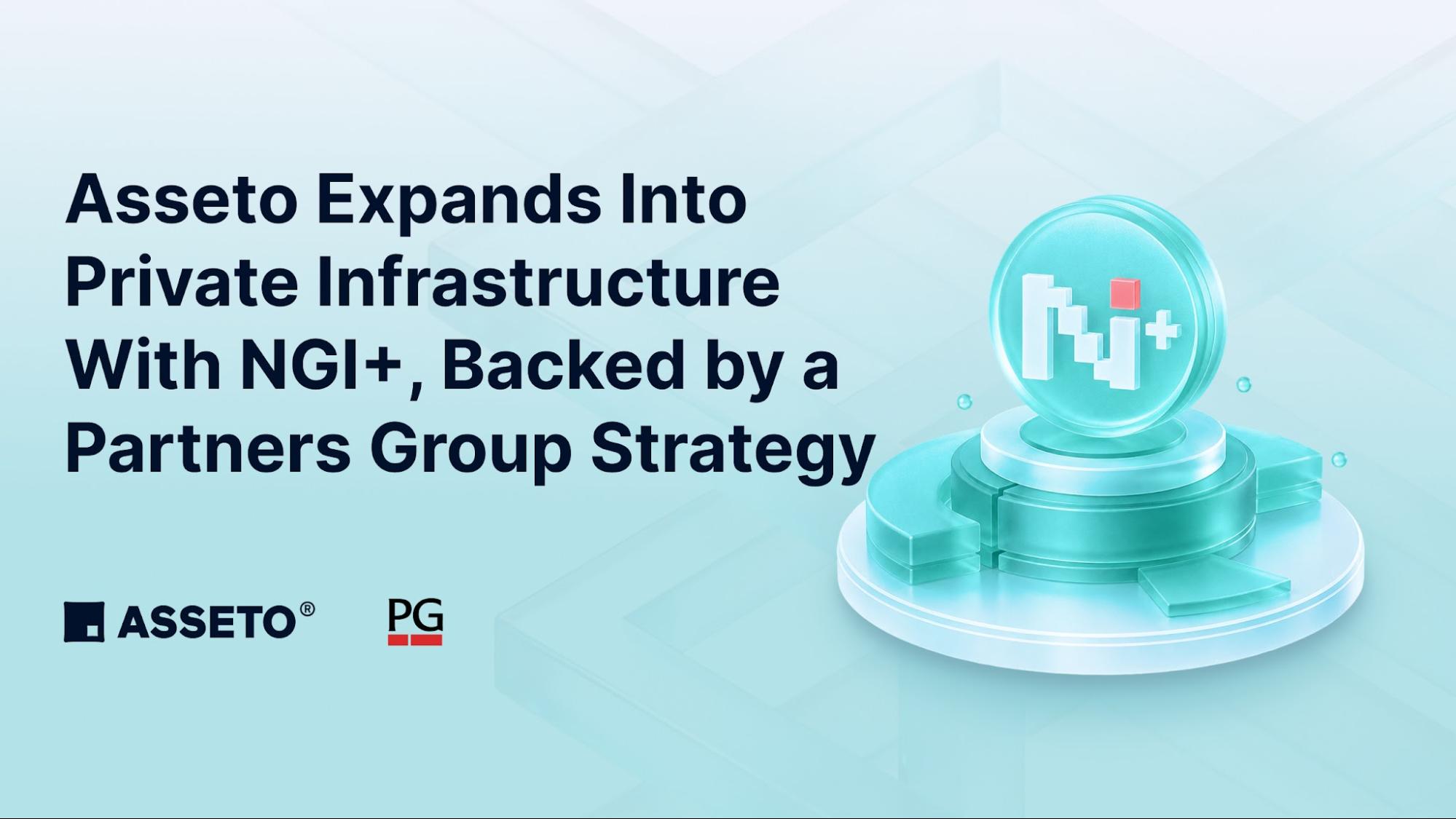 Asseto Expands Into Private Infrastructure With NGI+, Backed by a Partners Group Strategy