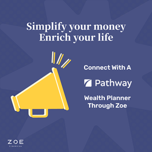 Zoe Financial & Pathway Financial Planning