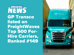 GP Transco Ranks 149 on First-Ever FreightWaves Ratings Top 500 Largest For-Hire Carriers List