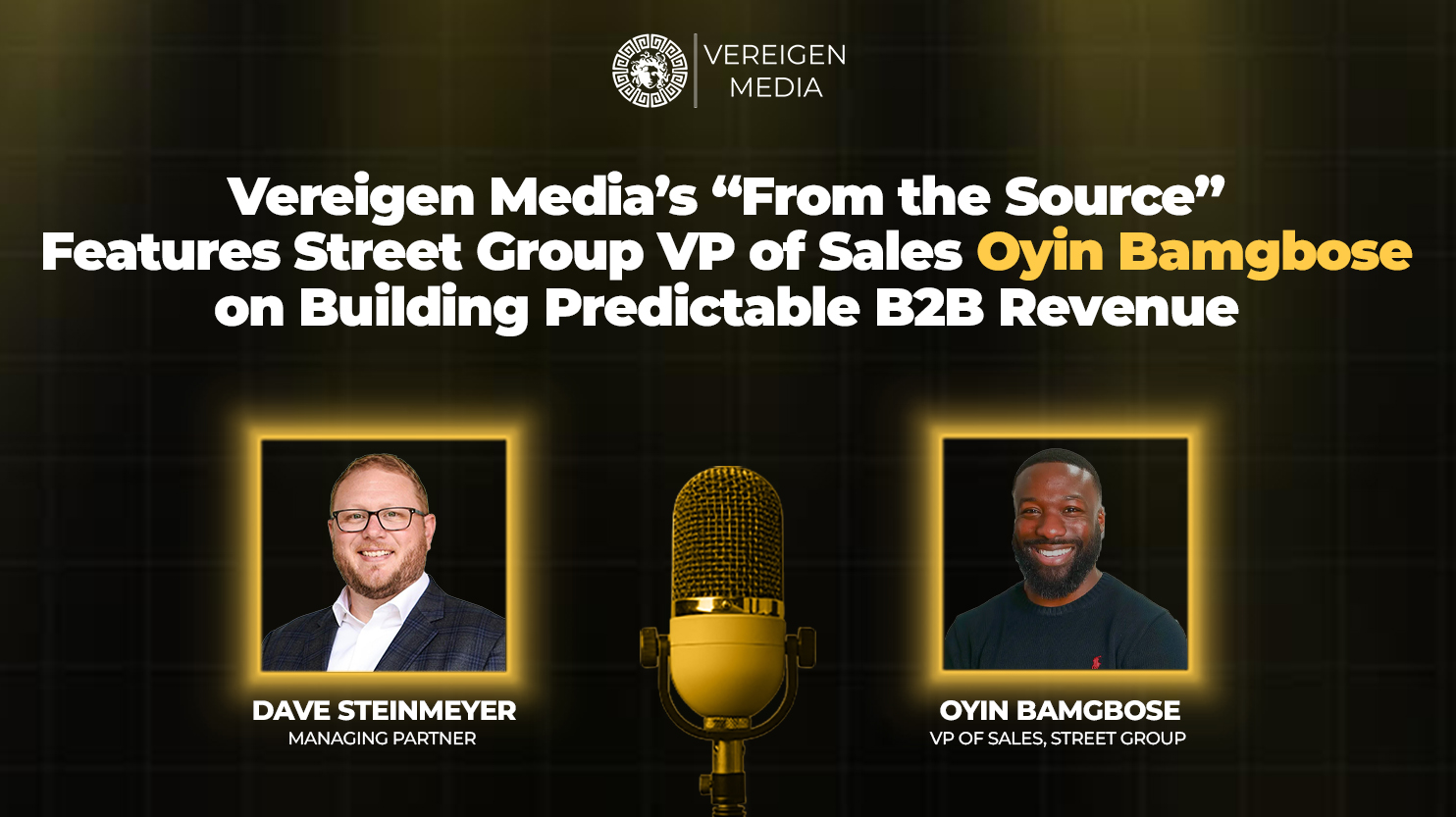 Vereigen Media’s “From the Source” Podcast Features Street Group VP of Sales Oyin Bamgbose on Building Predictable B2B Revenue