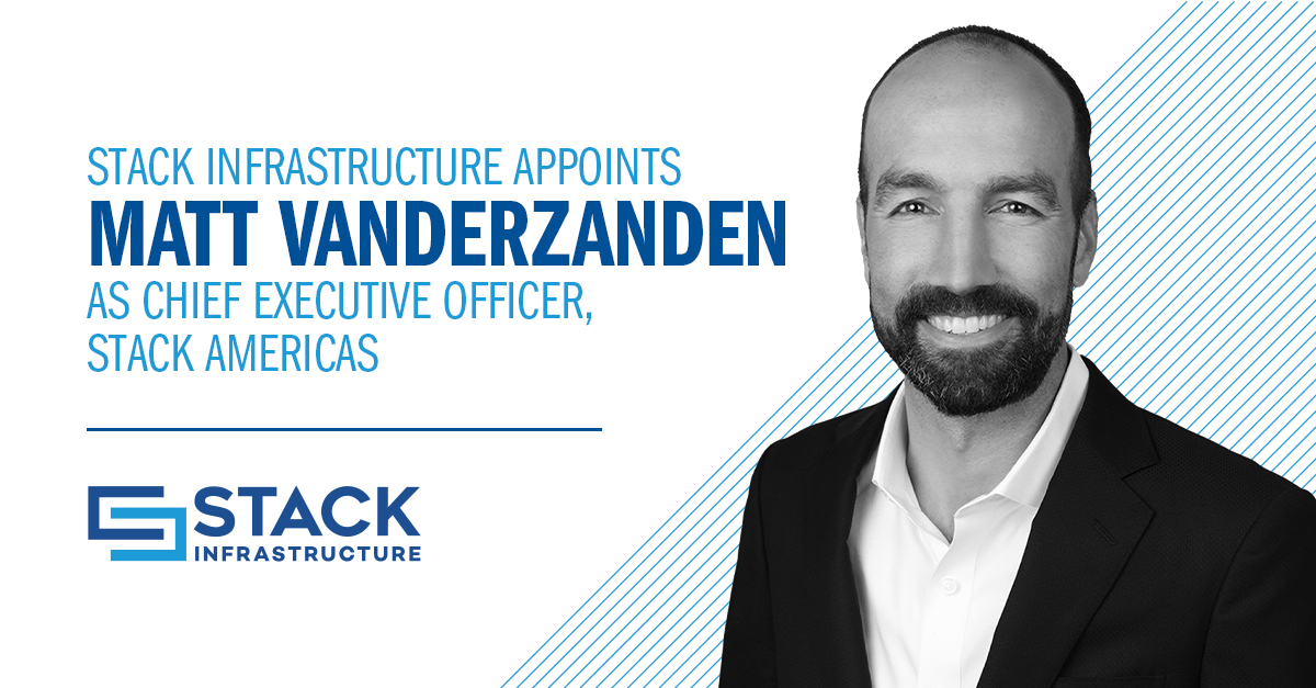 STACK Infrastructure Appoints Matt VanderZanden as Chief Executive Officer, STACK Americas