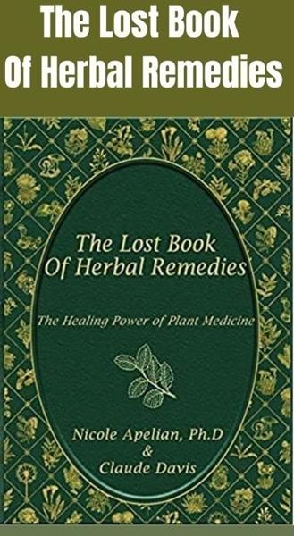 The Lost Book of Herbal Remedies contains more than 800 remedies, recipes of decoctions, essential oils, tinctures, syrups, teas, and other natural remedies that our grannies have used for centuries.