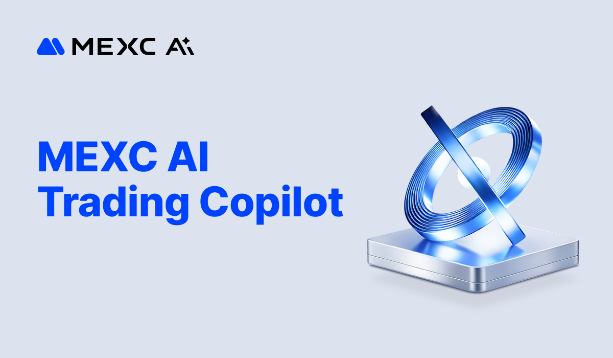 MEXC AI Upgrades to Trading Copilot, Moving AI from Q&A to Trade Collaboration